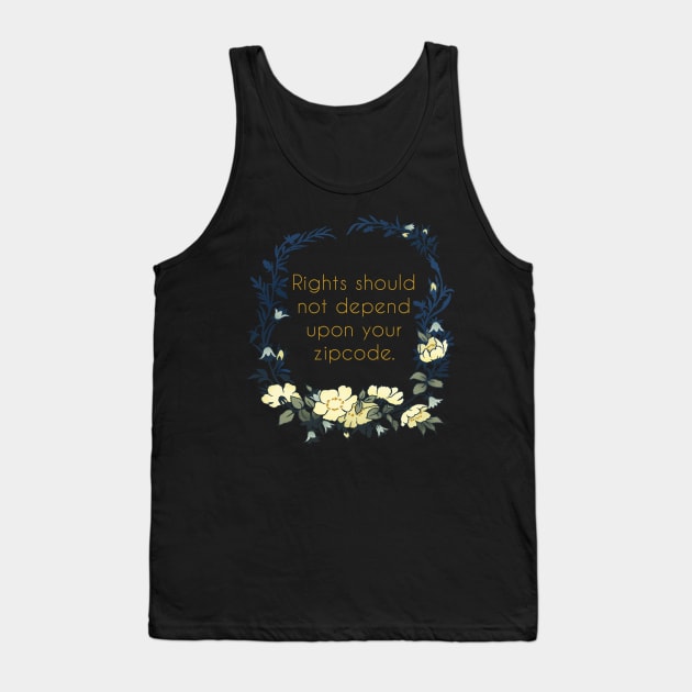 Rights Should Not Depend Upon Your Zipcode Tank Top by FabulouslyFeminist